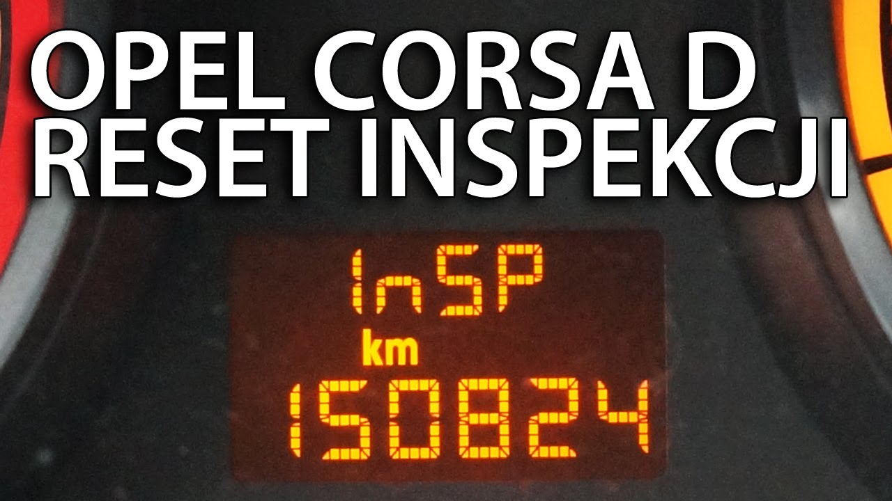 Kasowanie inspekcji serwisowej Opel Corsa D (InSP Vauxhall przegląd)